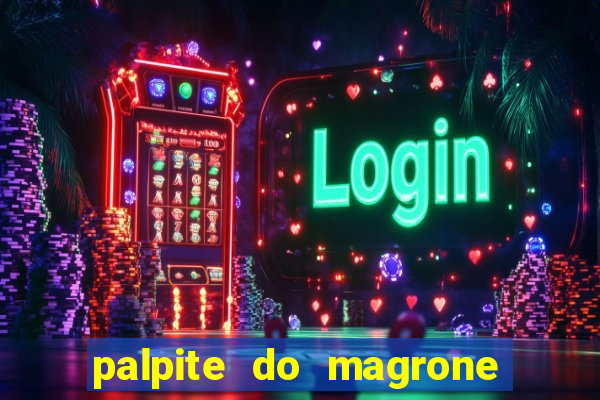 palpite do magrone para federal